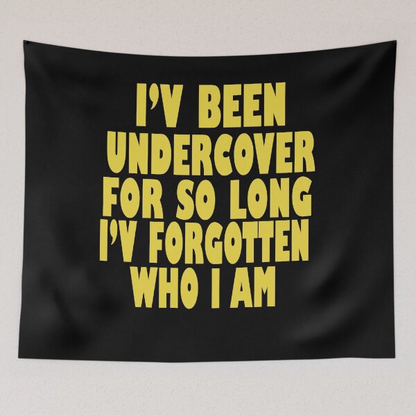 Item preview, I'v Been Undercover For So Long I'v Forgotten Who I Am designed and sold by nouvinamed.
