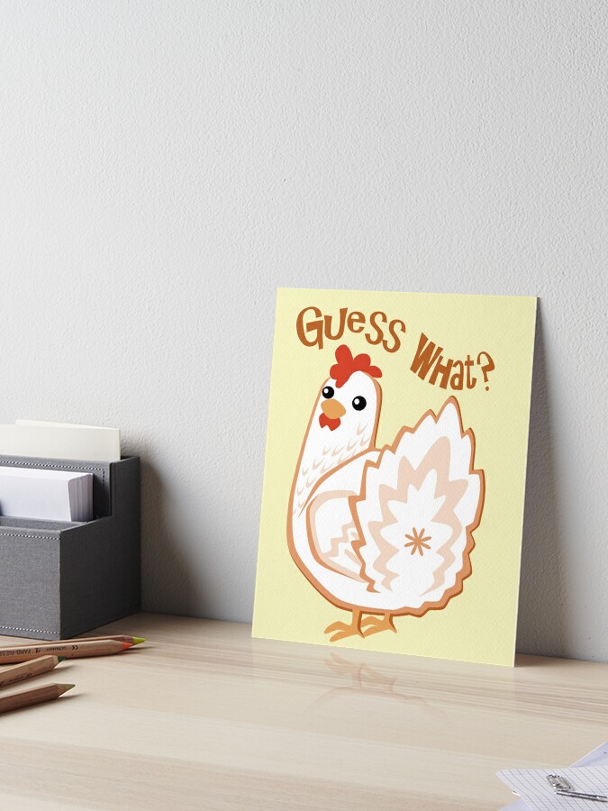 Guess What? Chicken Butt?, Fine Art Print