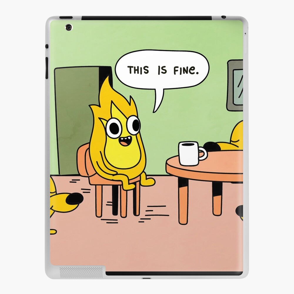 This Is Fine Meme This Is Fire Meme Ipad Case Skin By Altohombre Redbubble
