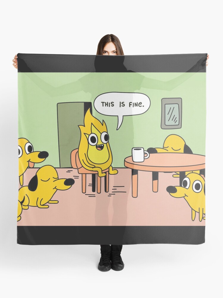 This Is Fine Meme This Is Fire Meme Scarf By Altohombre Redbubble