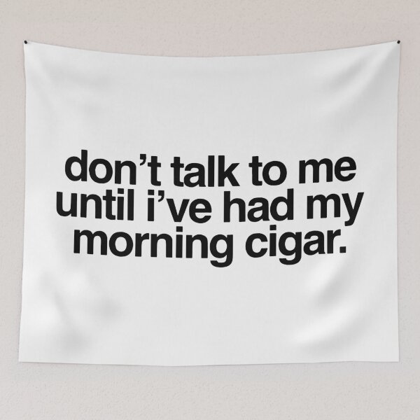 Item preview, Don't Talk To Me Until I've Had My Morning Cigar designed and sold by HalpinDesign.