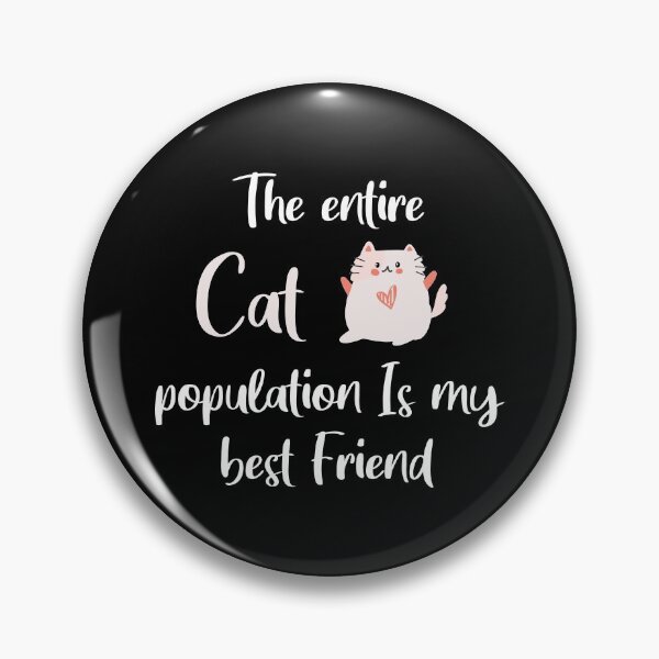 Item preview, Cat Shirt Funny T-Shirt T Shirt Tee Mens Womens Gift Girl The Entire Cat Population Is My Best Friend designed and sold by krimaa21.