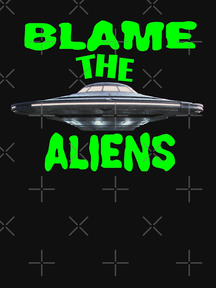 Blame The Aliens Design by Mbranco
