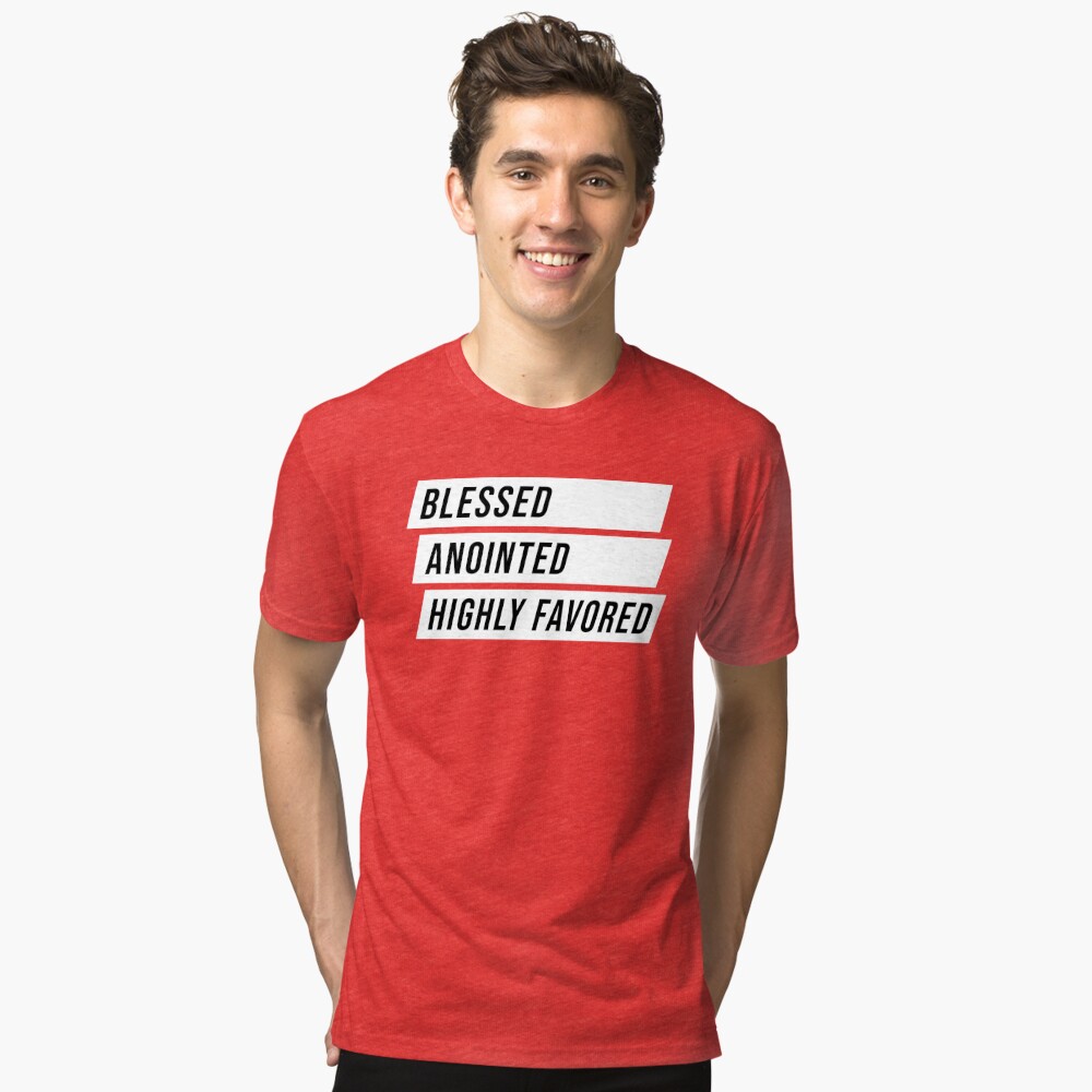 highly favored t shirt