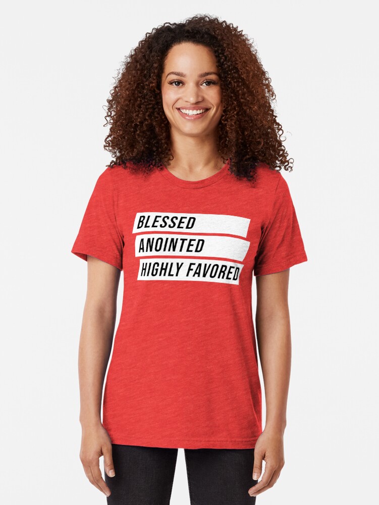 highly favored t shirt