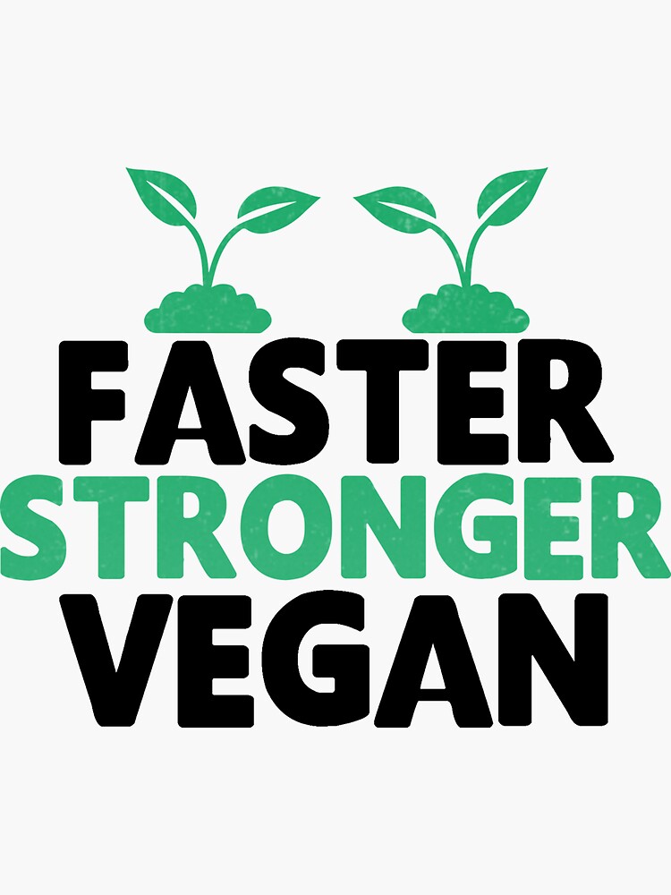 "Faster Stronger Vegan Novelty Vegan Athlete" Sticker for Sale by