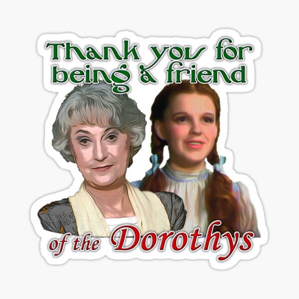 Thank you for being a friend of The Dorothys Sticker