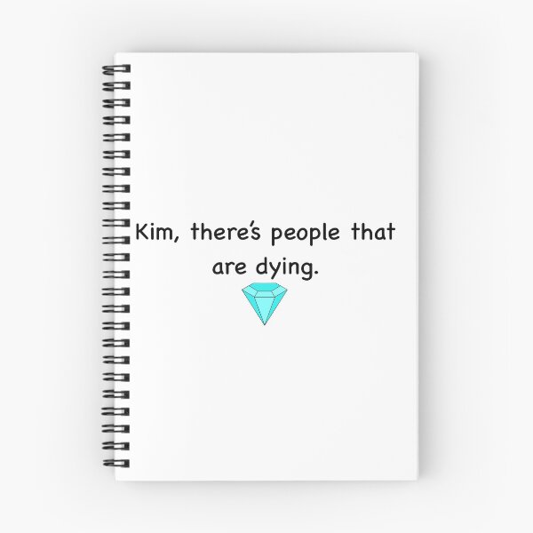 Item preview, Kim, there’s people that are dying. designed and sold by Simon Hol.