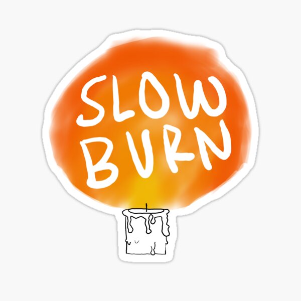 Slow Burn Sticker
