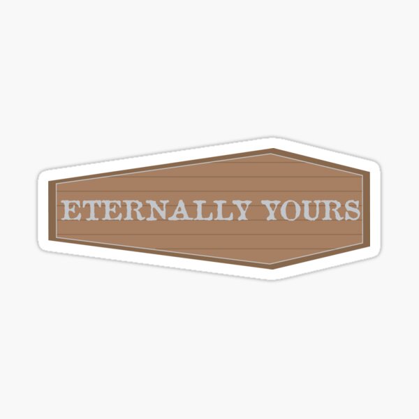 Ewig dein Sarg Sticker