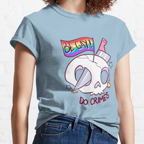 Be Gay Do Crimes Classic T-Shirt