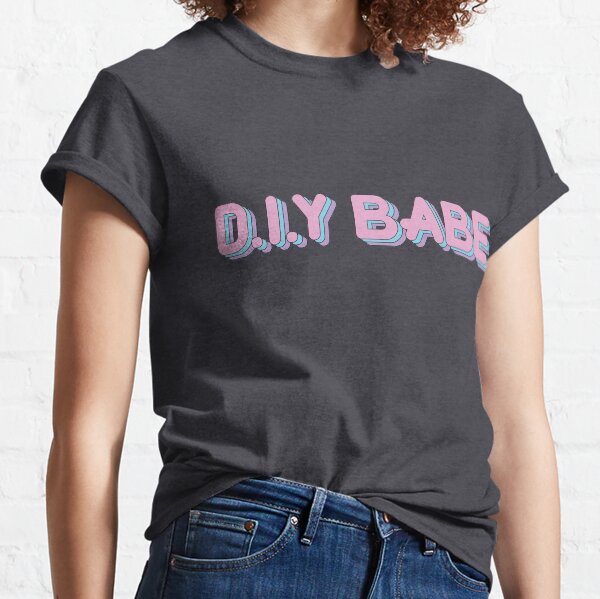 DIY Babe Classic T-Shirt