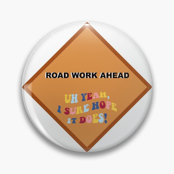 Item preview, Road Work Ahead. Uh yeah, I sure hope it does! Vine Sticker :) designed and sold by danycati.