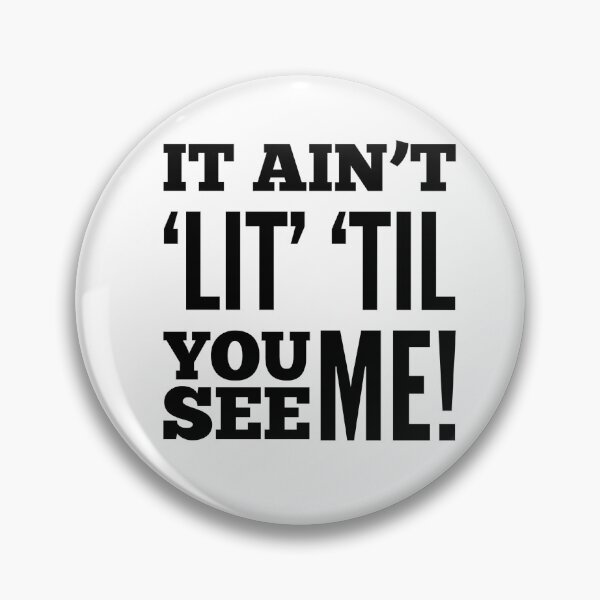 Item preview, It Ain't 'Lit' 'Til You See Me! designed and sold by OfferHeat.