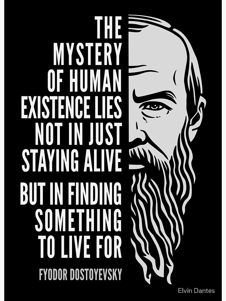Impression Rigide Fyodor Dostoyevsky Citation Inspirante Mystere De L Existence Humaine Par Elvindantes Redbubble
