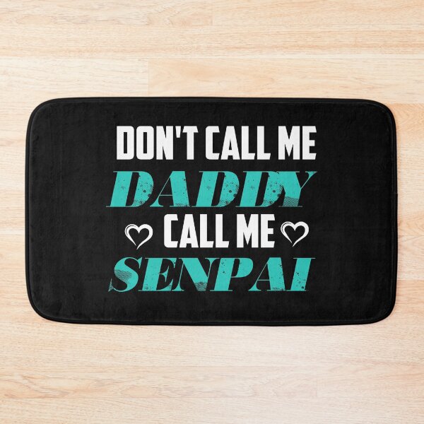 Item preview, Don't Call Me Daddy Call Me Senpai: Funny Sarcastic Humorous For Father's Day Gifts Idea designed and sold by cutitoutsir.