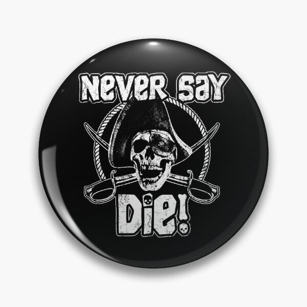 Item preview, Never Say Die designed and sold by dustbrain.