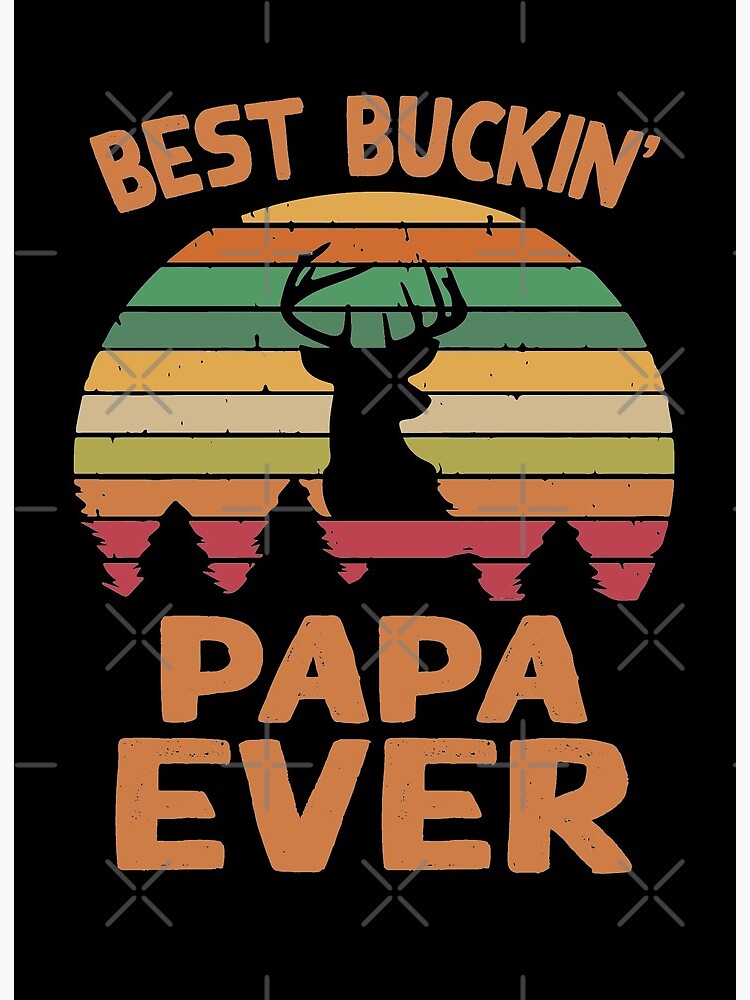 Download Best Buckin Papa Ever Art Board Print By Brandshop14 Redbubble