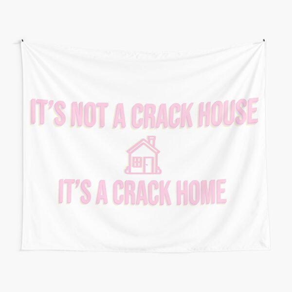 Item preview, It's not a crack house its a crack home designed and sold by juliajohnsonx.