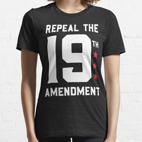 Repeal the 19th Amendment Essential T-Shirt