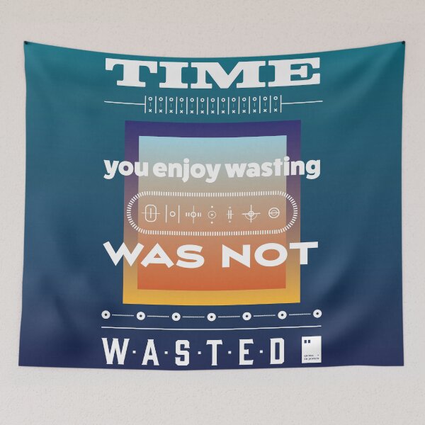 Item preview, Time you enjoy wasting, was not wasted. designed and sold by quotesonposters.