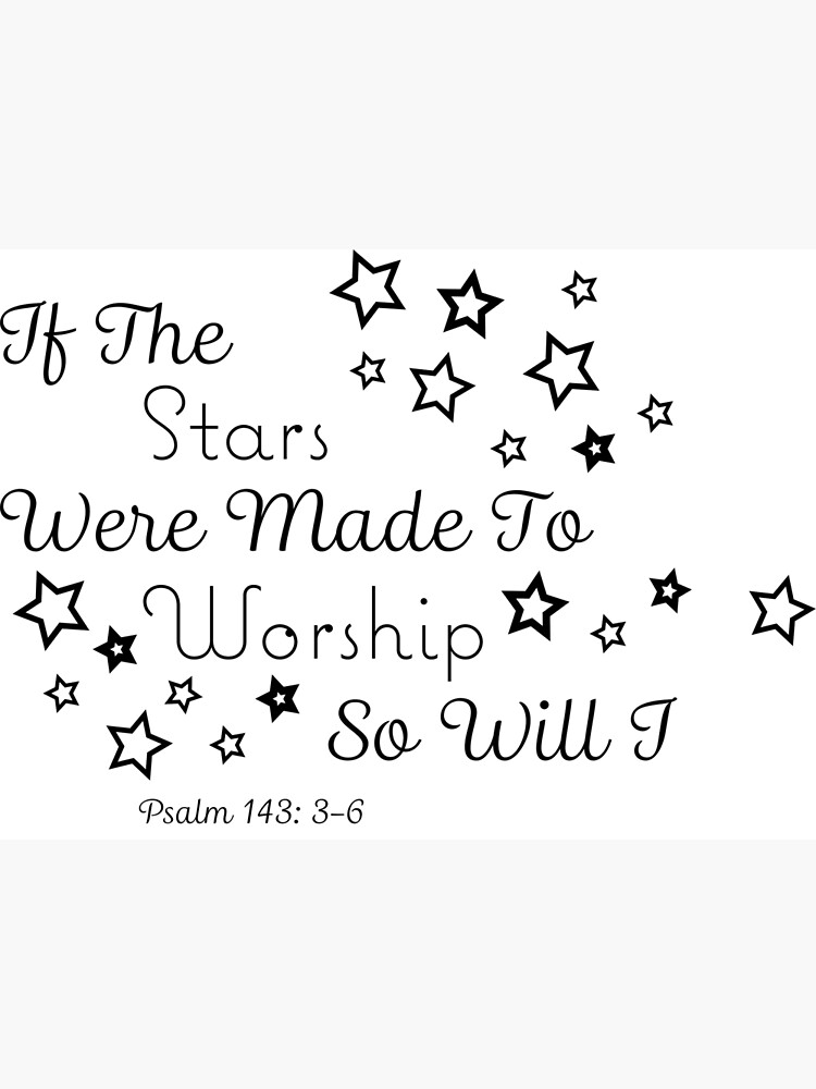 "If the stars were made to worship so will I" Poster by ReligiousArt
