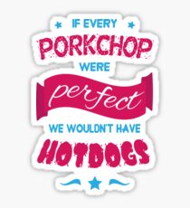 If Every Porkchop were Perfect Sticker