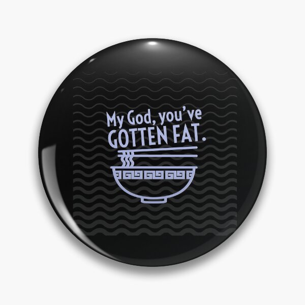 Item preview, My God you've gotten fat. designed and sold by Designwebjae.