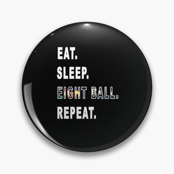 Item preview, Eat. Sleep. Eight Ball. Repeat. designed and sold by iamhewho.