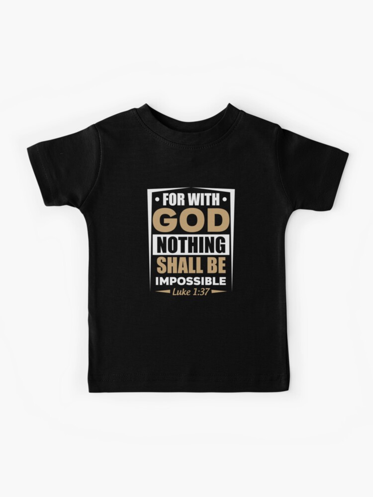 Nothing Is Impossible Kids T shirt