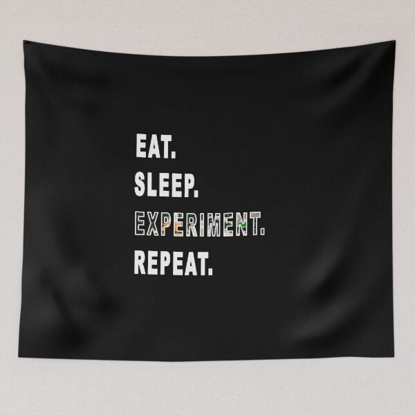 Item preview, Copy of Eat. Sleep. Experiment. Repeat. designed and sold by iamhewho.