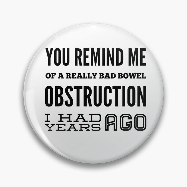 Item preview, You Remind Me Of A Really Bad Bowel Obstruction I Had Years Ago designed and sold by OfferHeat.