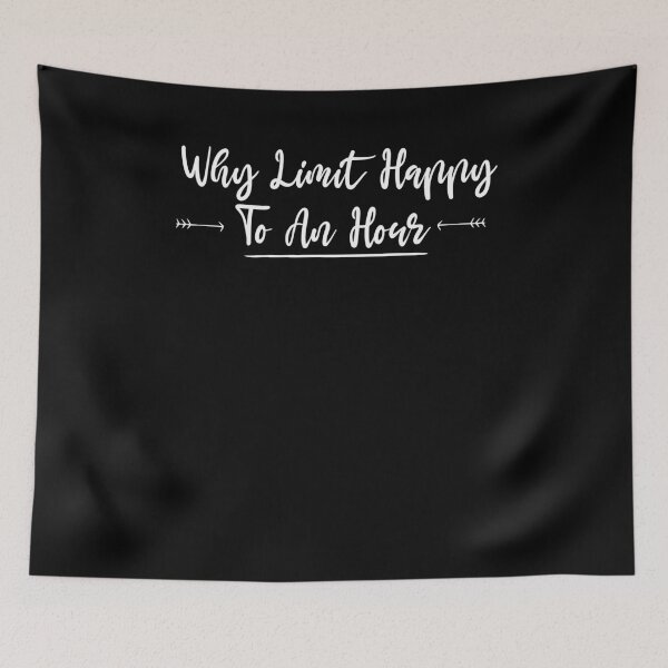 Item preview, Why Limit Happy To An Hour Shirt, Funny Women's Shirt, Funny Mom Shirt, Trendy TShirt, Shirts with Sayings designed and sold by Noussairox.
