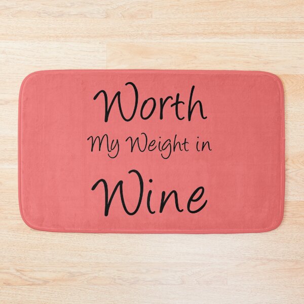 Item preview, Worth My Weight in Wine designed and sold by timizar.