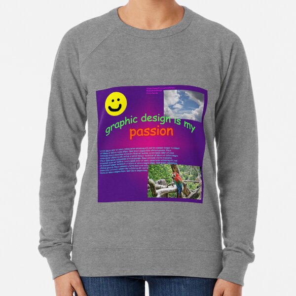 Graphic Design is my Passion Ugly Meme Lightweight Sweatshirt