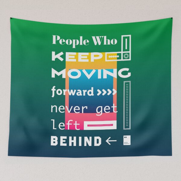 Item preview, People who keep moving forward never get left behind designed and sold by quotesonposters.