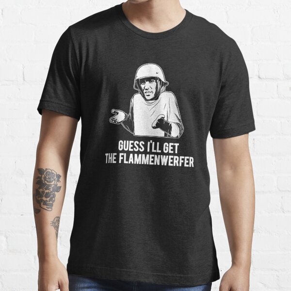 Hans Get Ze Flammenwerfer Meme T Shirt For Sale By Finestmeme Redbubble Memes T Shirts