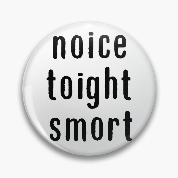 Item preview, Noice toight smort designed and sold by Elliepearson.