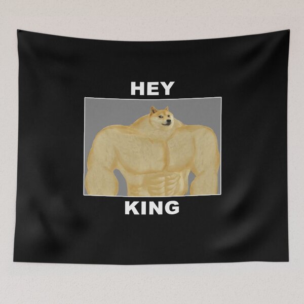Item preview, Hey King Swole Doge Meme designed and sold by Altohombre.