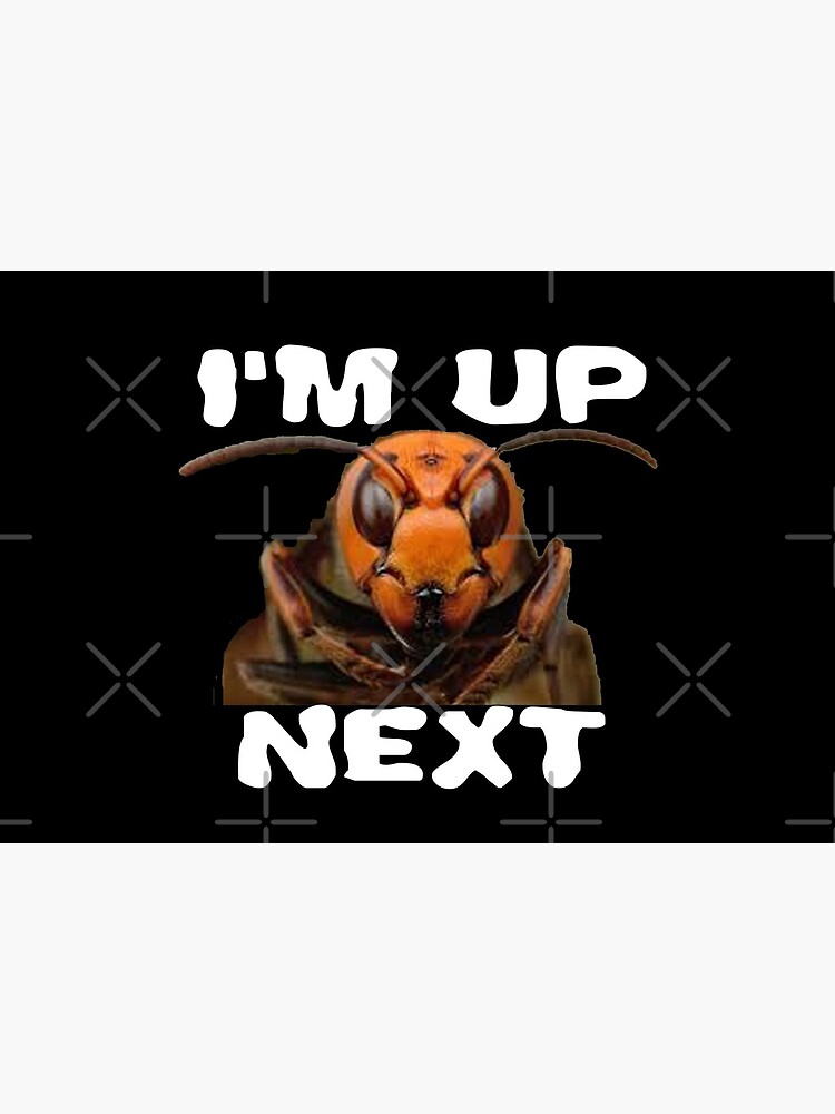 I'm up Next Design Murdering Hornet by Mbranco