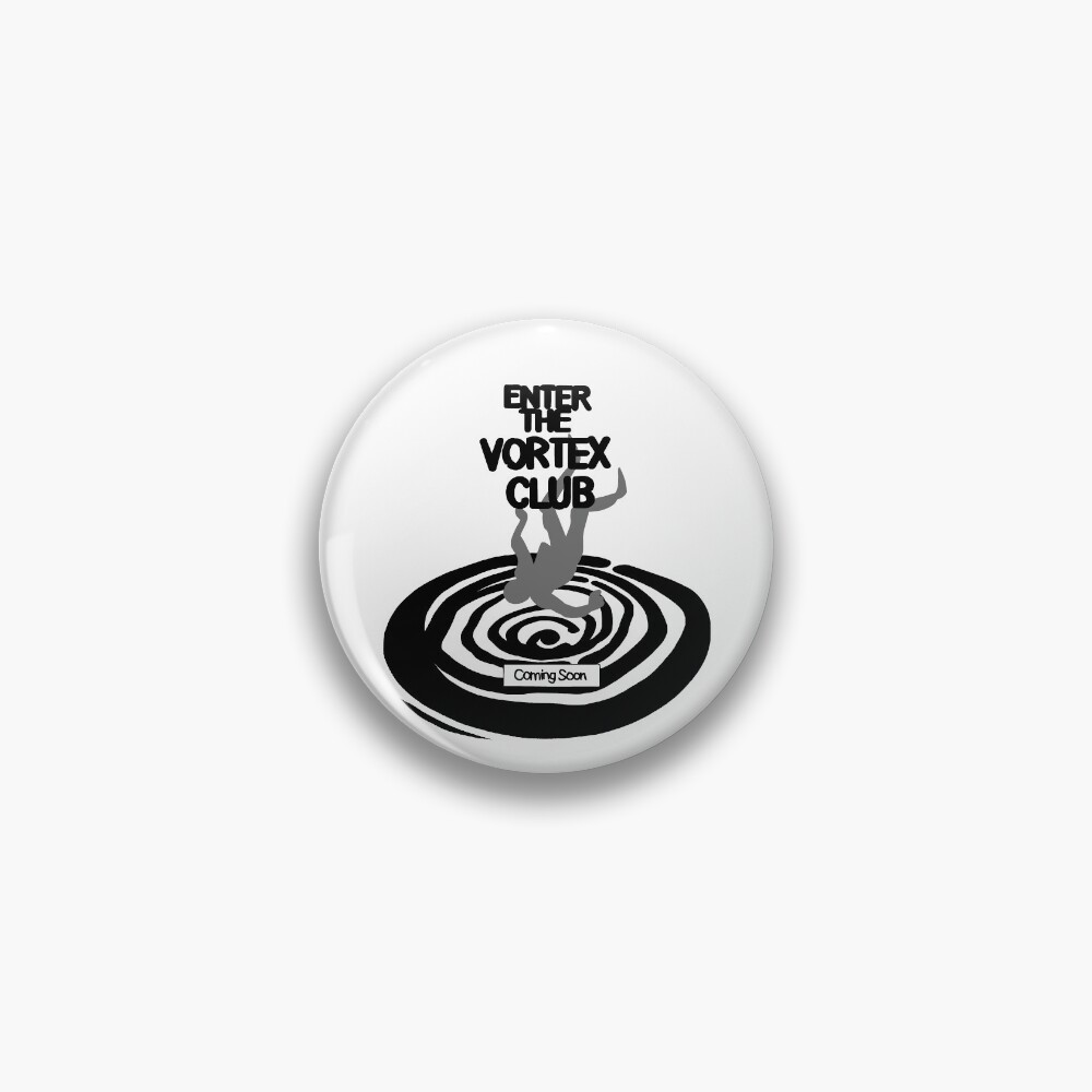 Enter The Vortex Club (High Res) Pin