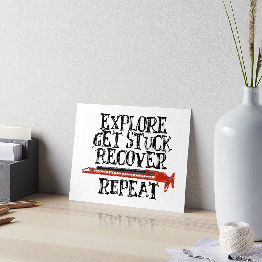 Explore, Get Stuck, Recover, Repeat Art Board Print