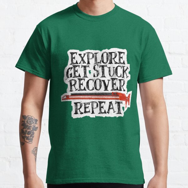 Explore, Get Stuck, Recover, Repeat Classic T-Shirt