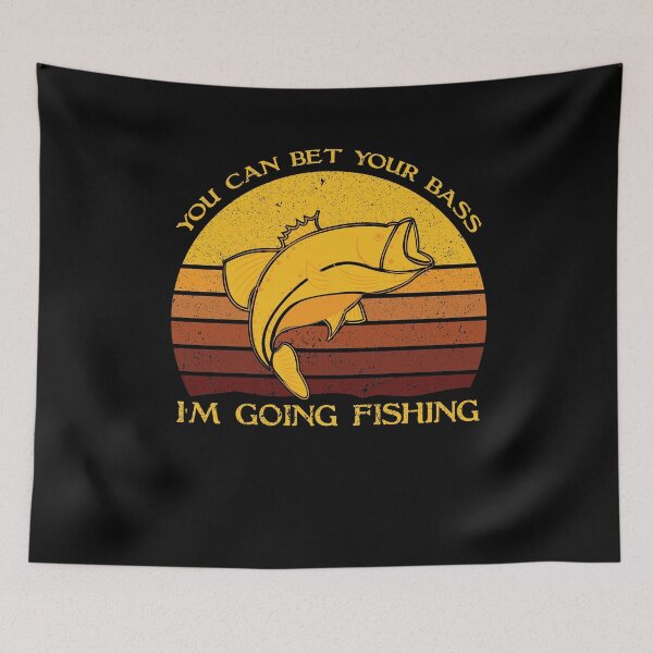 Item preview, You Can Bet Your Bass I'm Going Fishing designed and sold by sesa10.