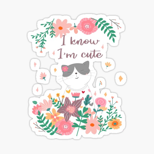 I know I'm cute Sticker
