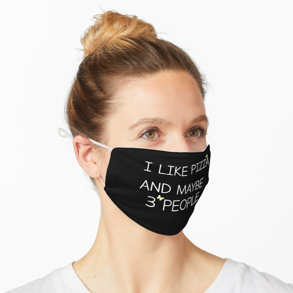 I Like Pizza And Maybe 3 People Face Mask Mask By Najiboss Redbubble