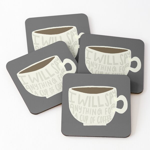 Item preview, I Will Say Anything for a Cup of Coffee designed and sold by -eMM.