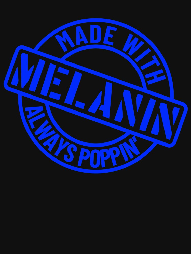 Download "Made With Melanin Always Poppin' That Melanin Tho™ " T ...