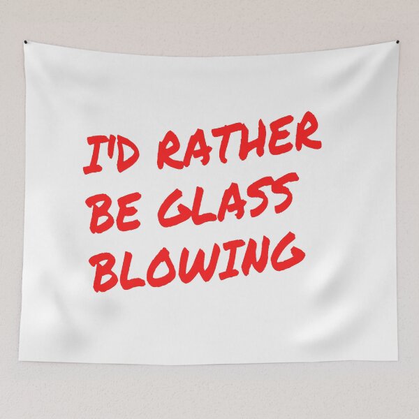 Item preview, I'd rather be glass blowing designed and sold by Darksun427.