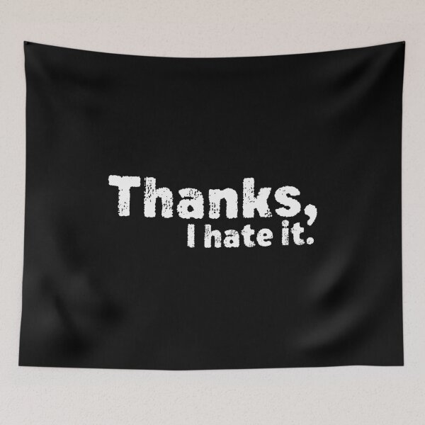 Item preview, Thanks, I hate it. designed and sold by graphicmeyou.